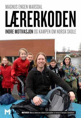 Lærerkoden - indre motivasjon og kampen om norsk skole (ebok) av Magnus E. Marsdal
