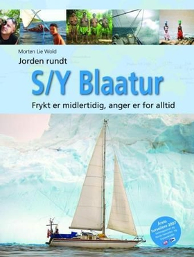 Jorden rundt med S/Y Blaatur - frykt er midlertidig - anger er for alltid (ebok) av Morten Lie Wold