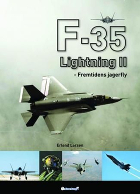 F-35 Lightning II - fremtidens jagerfly (ebok) av Erlend Larsen