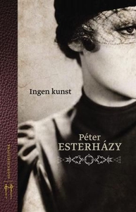 Ingen kunst (ebok) av Péter Esterházy