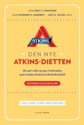 Den nye Atkins-dietten - gå ned i vekt og opp i livskvalitet med verdens fremste lavkarbokosthold (ebok) av Eric C. Westman