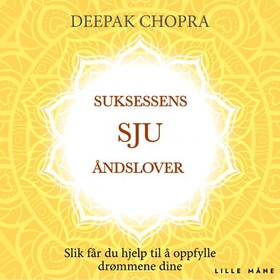 Suksessens sju åndslover - slik får du hjelp til å oppfylle drømmene dine (lydbok) av Deepak Chopra