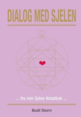Dialog med sjelen - fra min gylne notatbok (ebok) av Bodil Storm
