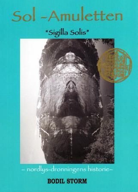 Sol-amuletten - "Sigilla Solis" - nordlys-dronningens historie (ebok) av Bodil Storm