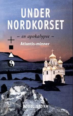 Under nordkorset - en apokalypse - Atlantis-minner (ebok) av Bodil Storm