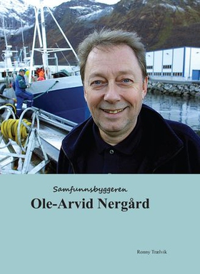 Samfunnsbyggeren Ole-Arvid Nergård