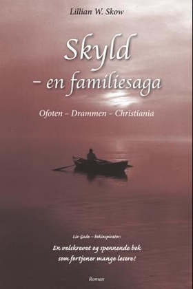 Skyld - en familiesaga - Ofoten - Drammen - Christiania (ebok) av Lillian Wirak Skow