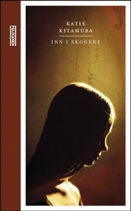 Inn i skogene (ebok) av Katie Kitamura