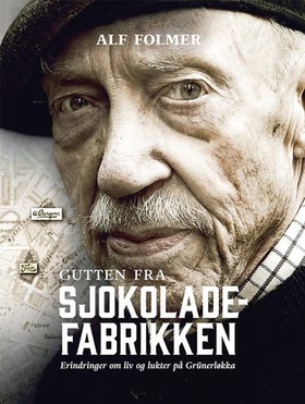 Gutten fra sjokoladefabrikken - erindringer om liv og lukter på Grünerløkka (ebok) av Alf Folmer