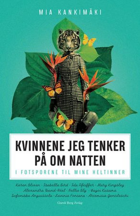 Kvinnene jeg tenker på om natten - i fotsporene til mine heltinner (ebok) av Mia Kankimäki
