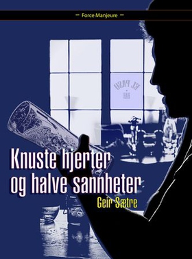 Knuste hjerter og halve sannheter - roman (ebok) av Geir Sætre