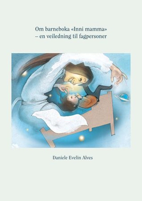 Om barneboka «Inni mamma» - en veiledning til fagpersoner (ebok) av Daniele Evelin Alves