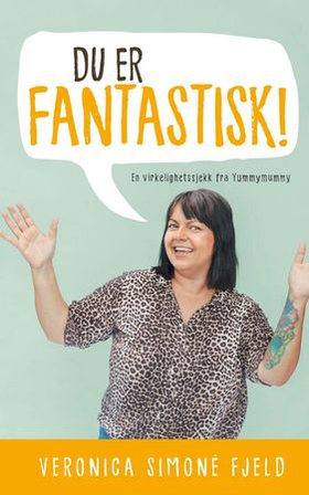 Du er fantastisk! - en virkelighetssjekk fra Yummymummy (ebok) av Veronica Simonè Fjeld