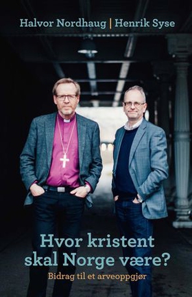 Hvor kristent skal Norge være? - bidrag til et arveoppgjør (ebok) av Halvor Nordhaug
