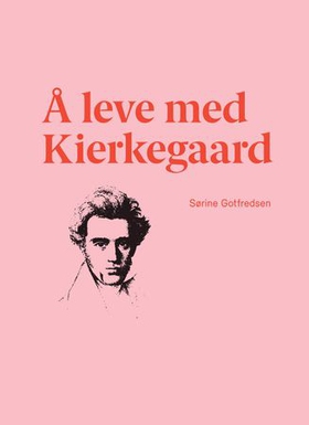 Å leve med Kierkegaard (ebok) av Sørine Gotfredsen