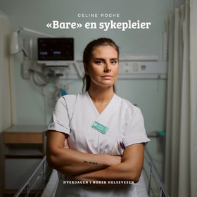«Bare» en sykepleier (lydbok) av Celine Roche