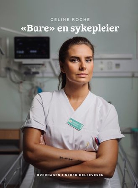 «Bare» en sykepleier (ebok) av Celine Roche