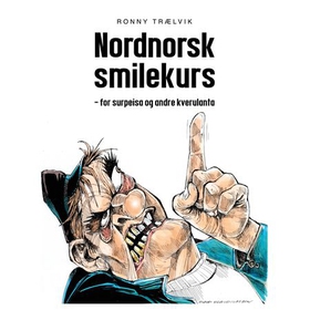 Nordnorsk smilekurs - for surpeisa og andre kverulanta (lydbok) av Ronny Trælvik