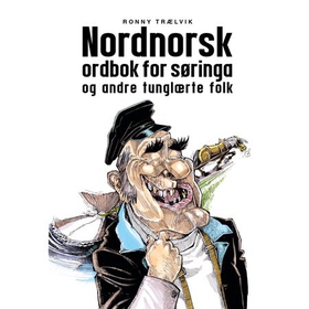 Nordnorsk ordbok for søringa og andre tunglærte folk (lydbok) av Ronny Trælvik