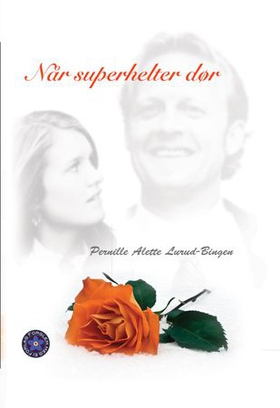 Når superhelter dør - en historie fra virkeligheten (ebok) av Pernille Alette Lurud-Bingen