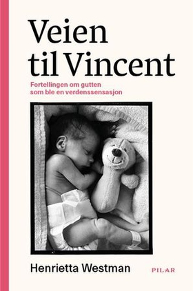 Veien til Vincent - fortellingen om gutten som ble en verdenssensasjon (ebok) av Henrietta Westman