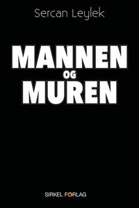 Mannen og muren (ebok) av Sercan Leylek