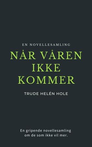 Når våren ikke kommer (ebok) av Trude Helén H