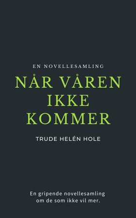 Når våren ikke kommer - en bok om selvmord (ebok) av Trude Helén Hole