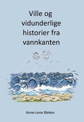 Ville og vidunderlige historier fra vannkanten