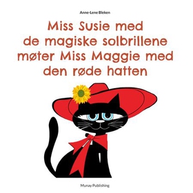 Miss Susie med de magiske solbrillene møter Miss Maggie med den røde hatten (ebok) av Anne-Lene Bleken