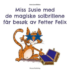 Miss Susie med de magiske solbrillene får besøk av Fetter Felix (ebok) av Anne-Lene Bleken