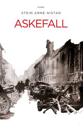Askefall - roman - et historisk drama fra krigen i Nord-Norge og Europa 1939 - 1945 (ebok) av Stein Arne Nistad