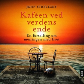 Kaféen ved verdens ende - en fortelling om meningen med livet (lydbok) av John Strelecky