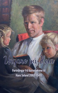 Ungane på heia (ebok) av Hans Seland