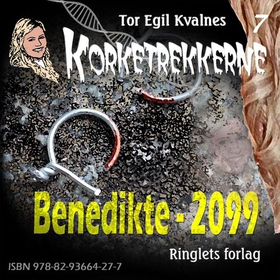 Benedikte - 2099 (lydbok) av Tor Egil Kvalnes