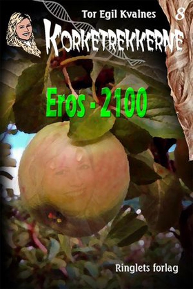 Eros - 2100 (ebok) av Tor Egil Kvalnes