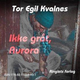 Ikke gråt, Aurora (lydbok) av Tor Egil Kvalnes