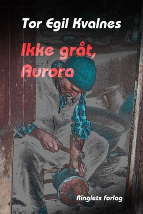 Ikke gråt, Aurora (ebok) av Tor Egil Kvalnes