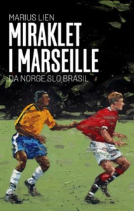 Miraklet i Marseille (ebok) av Marius Lien
