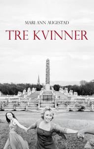 Tre kvinner (ebok) av Mari Ann Augestad