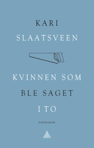 Kvinnen som ble saget i to (ebok) av Kari Sla