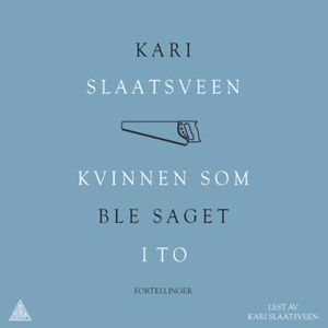 Kvinnen som ble saget i to (lydbok) av Kari S