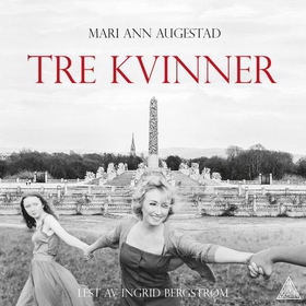 Tre kvinner (lydbok) av Mari Ann Augestad