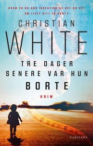 Tre dager senere var hun borte (ebok) av Chri