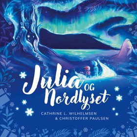 Julia og nordlyset (ebok) av Cathrine L. Wilhelmsen