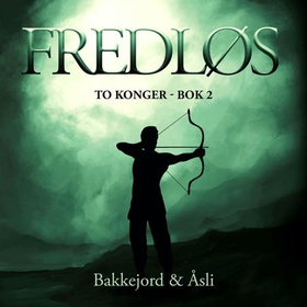 Fredløs (lydbok) av Tony Bakkejord, Ole Åsl