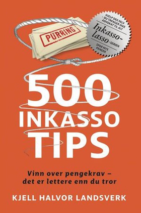 500 inkassotips - vinn over pengekrav - det er lettere enn du tror (ebok) av Kjell Halvor Landsverk