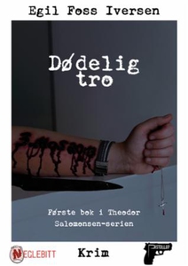 Dødelig tro (ebok) av Egil Foss Iversen