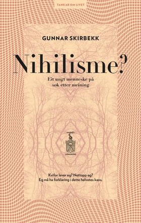 Nihilisme? - eit ungt menneske på søk etter meining (ebok) av Gunnar Skirbekk