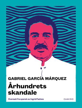 Århundrets skandale - tekster fra aviser og tidsskrifter (1950-1984) (ebok) av Gabriel García Márquez